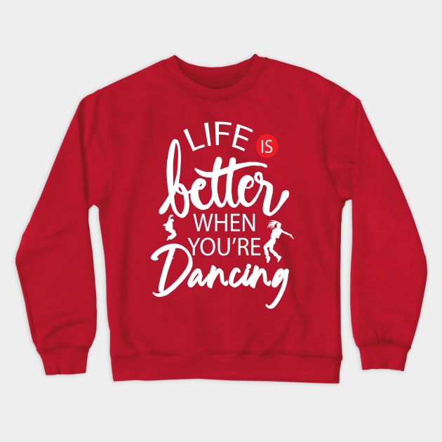 Dancing Is Life Crewneck Sweatshirt by keshanDSTR